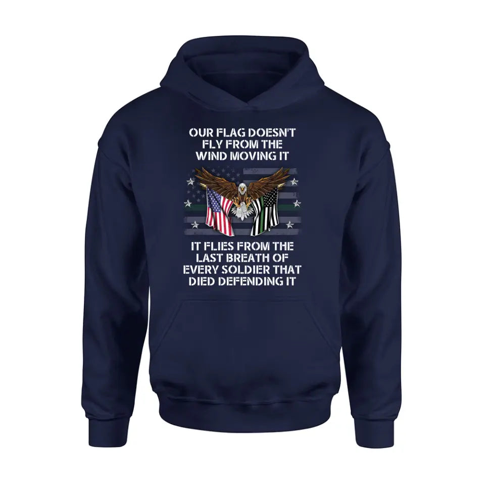 Personalized Veteran Shirt/Hoodie - Memorial Gift Idea/Independence Day Gift - Our Flag Doesn't Fly from The Wind Moving It