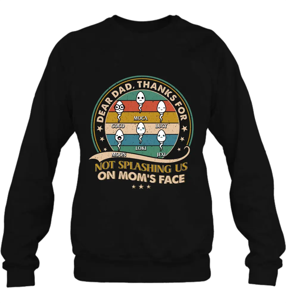 Personalized Sperms Shirt/Hoodie/Long sleeve/Sweatshirt - Gift Idea For Father's Day - Up to 6 Sperms - Thanks For Not Splashing Us On Mom's Face