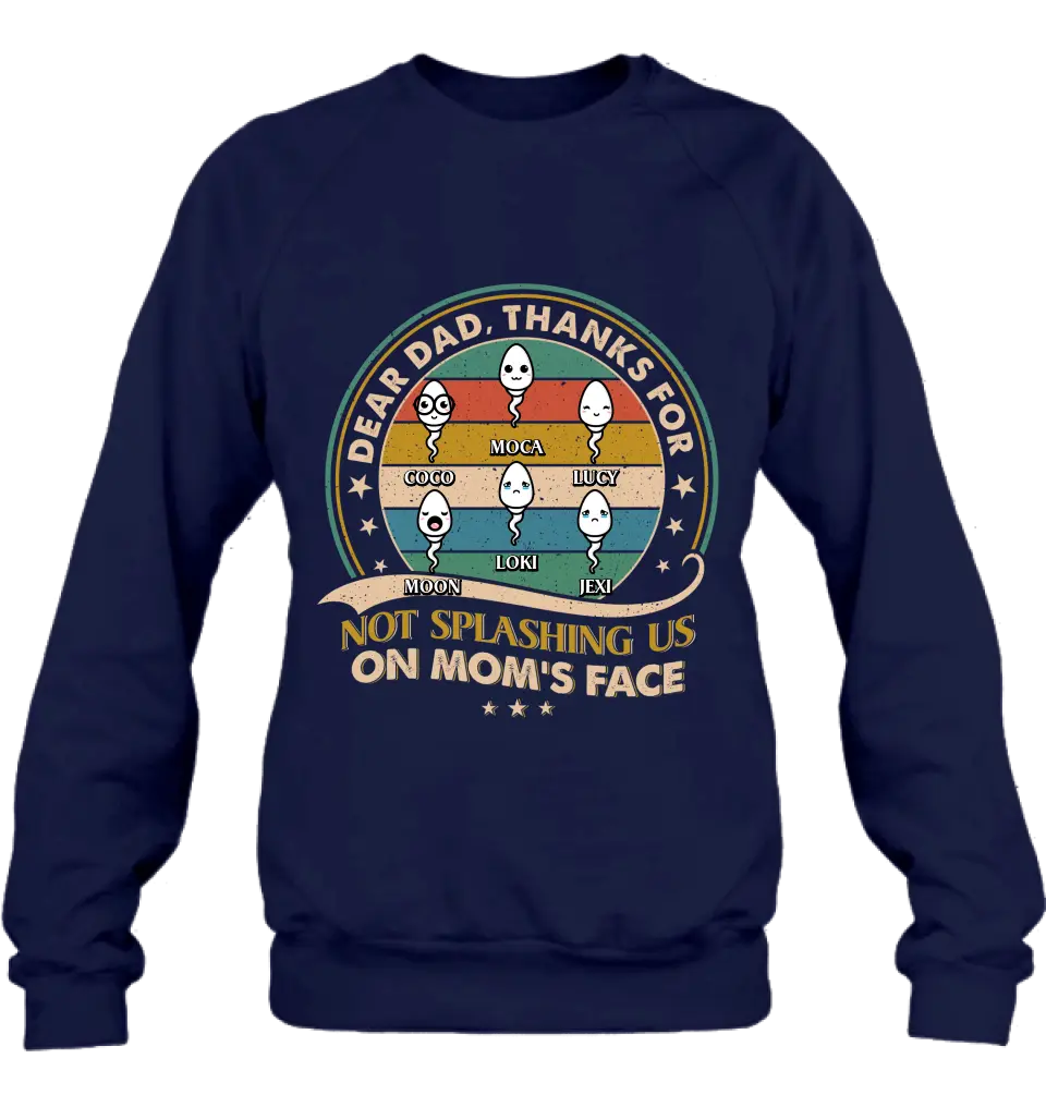 Personalized Sperms Shirt/Hoodie/Long sleeve/Sweatshirt - Gift Idea For Father's Day - Up to 6 Sperms - Thanks For Not Splashing Us On Mom's Face