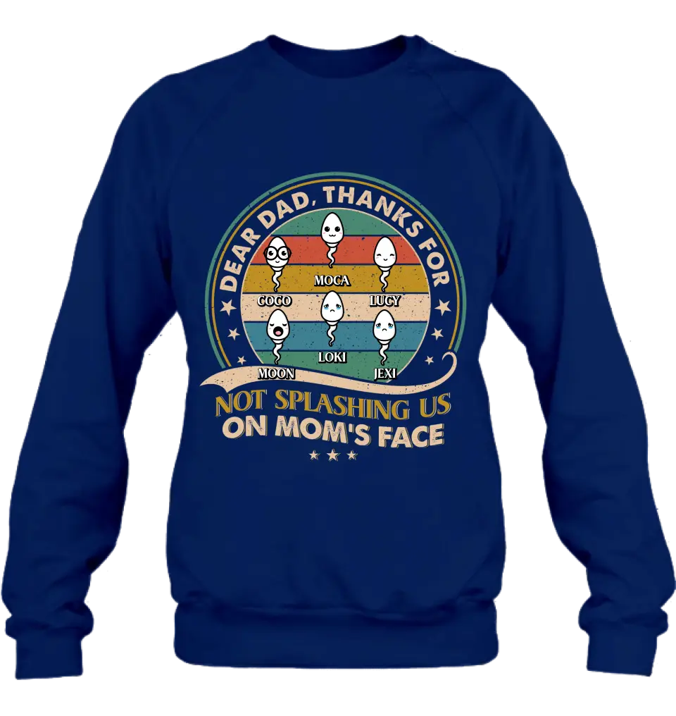 Personalized Sperms Shirt/Hoodie/Long sleeve/Sweatshirt - Gift Idea For Father's Day - Up to 6 Sperms - Thanks For Not Splashing Us On Mom's Face