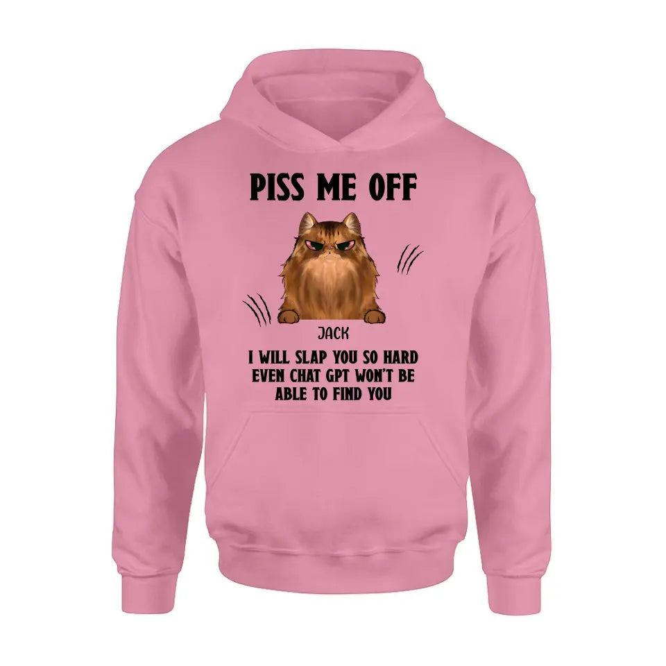 Personalized Funny Dog/Cat T-shirt/Long Sleeve/Sweatshirt/Hoodie - Up to 4 Pets - Gift Idea For Dog/Cat Lover - Mother's Day/Father's Day Gift - Piss Me Off I Will Slap You So Hard
