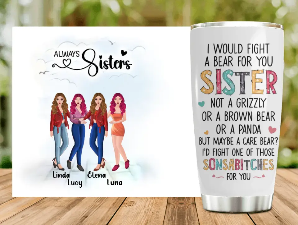 Personalized Sisters Tumbler - Gift Idea For Sisters/Siblings - Up to 4 Sisters - I Would Fight A Bear For You Sister