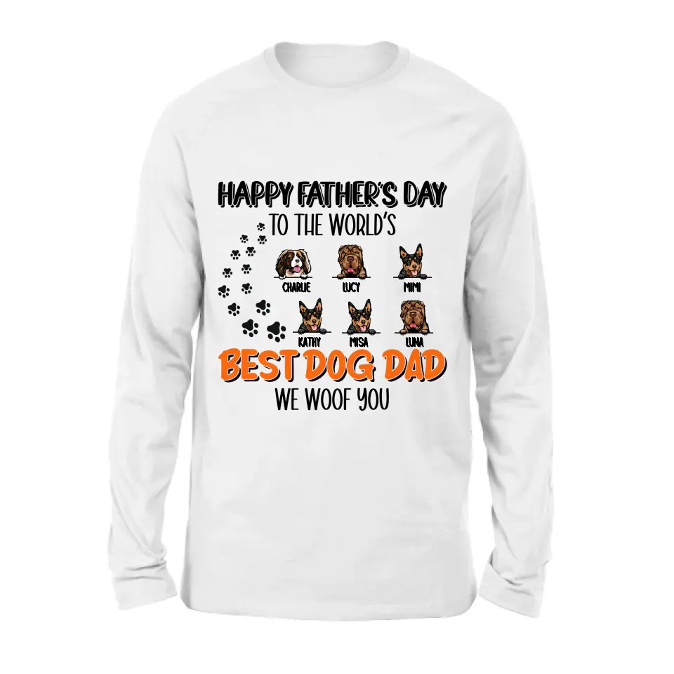 Personalized Best Dog Dad T-shirt/Long Sleeve/Sweatshirt/Hoodie - Up to 6 Dogs - Gift Idea For Dog Lovers - Happy Father's Day To The World's Best Dog Dad We Woof You