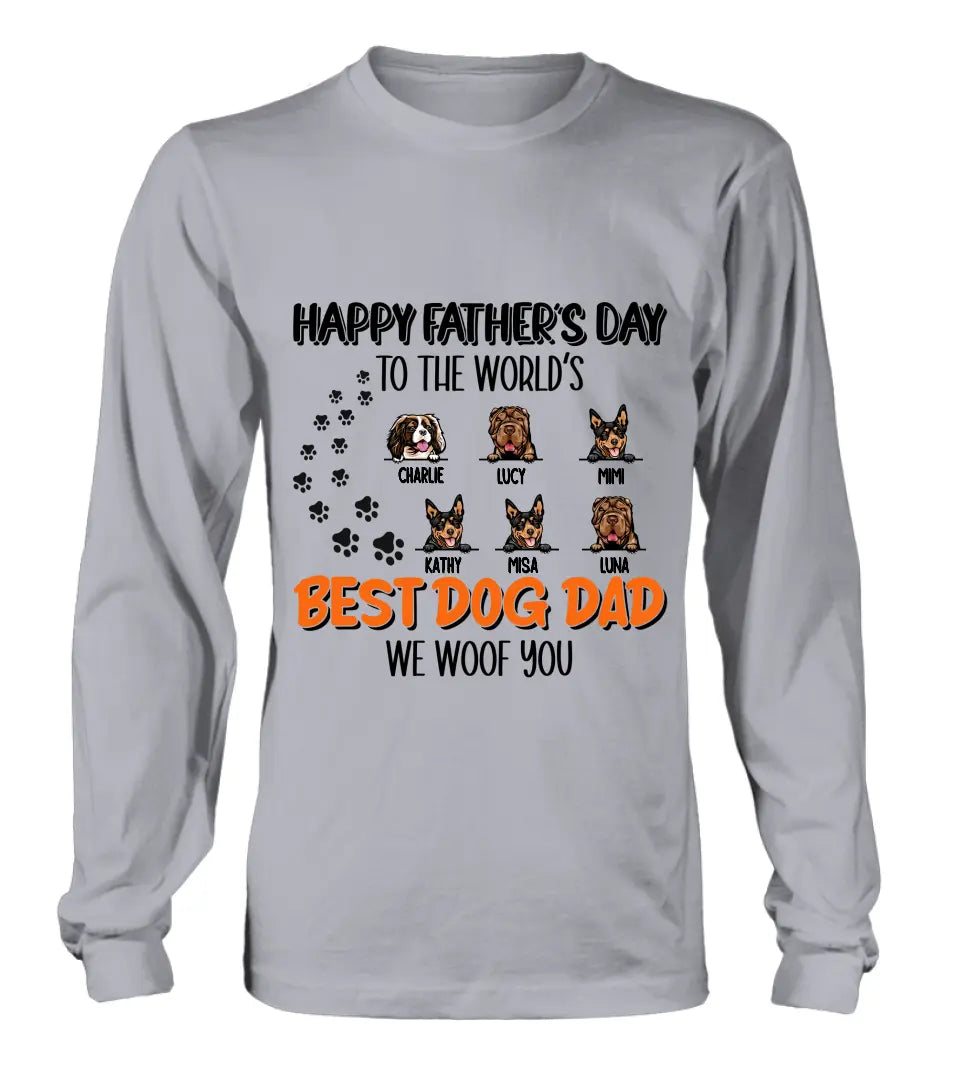 Personalized Best Dog Dad T-shirt/Long Sleeve/Sweatshirt/Hoodie - Up to 6 Dogs - Gift Idea For Dog Lovers - Happy Father's Day To The World's Best Dog Dad We Woof You
