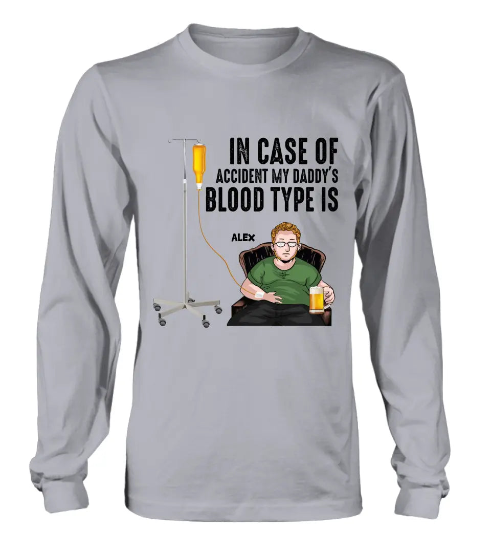 Personalized Daddy Shirt/ Hoodie - Funny Gift Idea For Father's Day - In Case Of Accident My Daddy's Blood Type Is