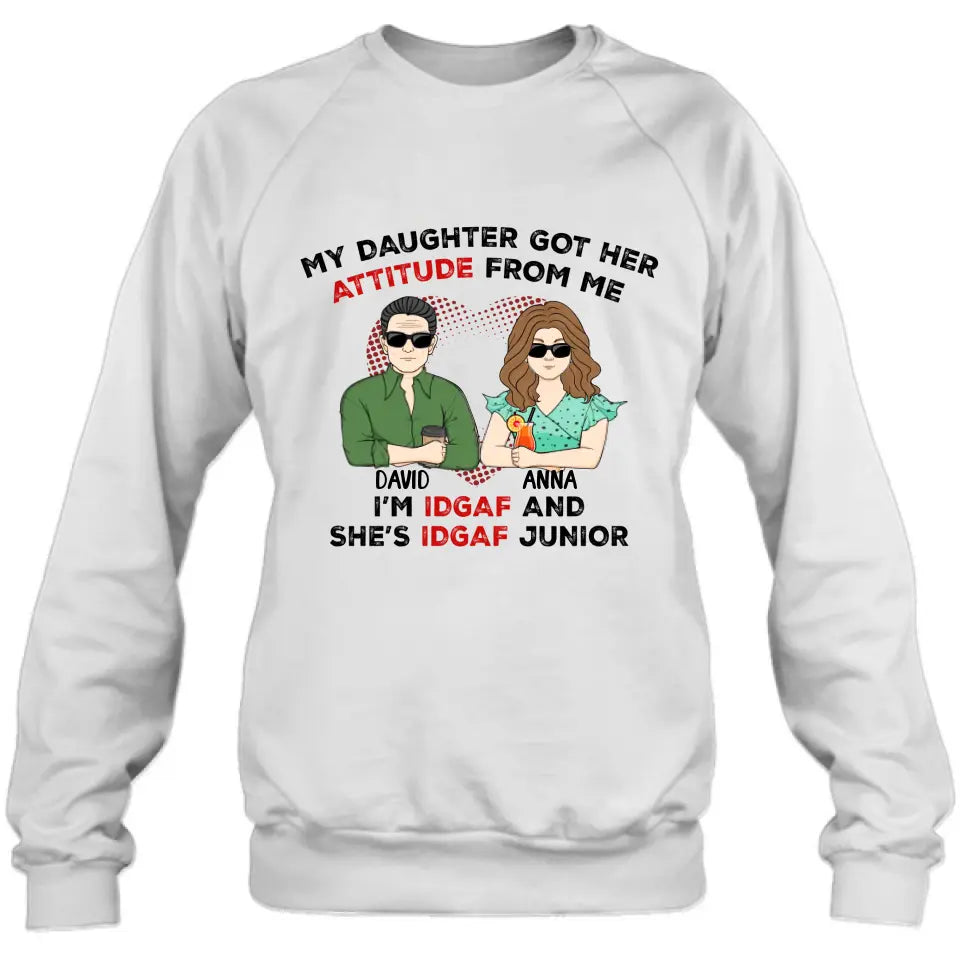 Personalized Dad Shirt/Hoodie - Father's Day Gift Idea for Him From Daughter - My Daughter Got Her Attitude From Me