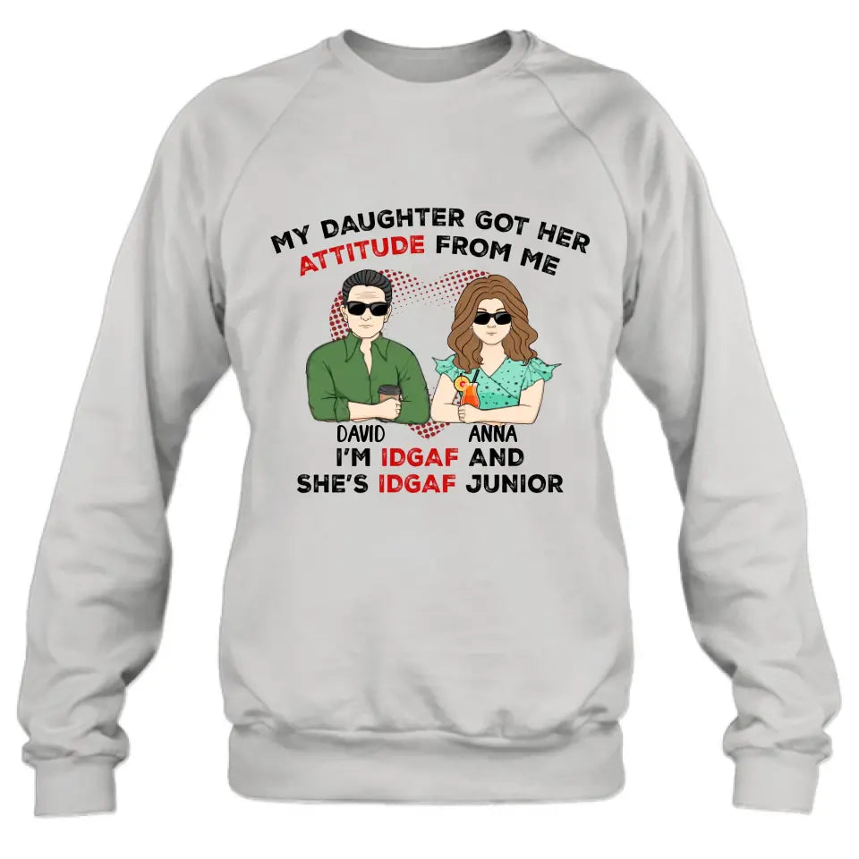 Personalized Dad Shirt/Hoodie - Father's Day Gift Idea for Him From Daughter - My Daughter Got Her Attitude From Me