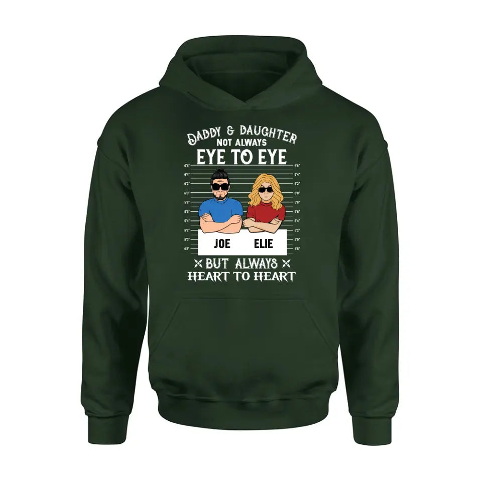 Personalized Dad/Mom And Daughter/Son Shirt/Hoodie - Gift Idea For Father's Day From Daughter/Son - Daddy & Daughter Not Always Eye To Eye But Always Heart To Heart