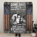 Personalized Fishing Fleece Throw Blanket/Quilt - Father's Day Gift Idea for Fishing Lover - Some Dads Like Drinking With Friends Cool Dads Go Fishing With Sons