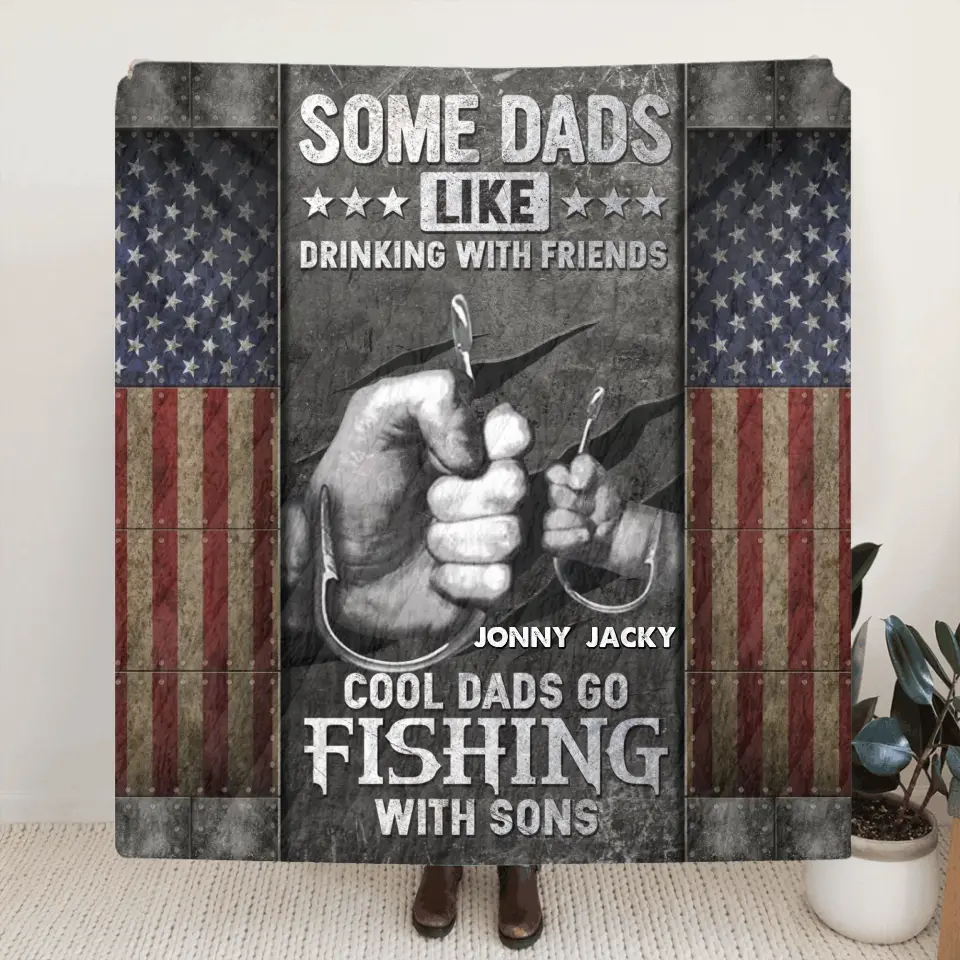 Personalized Fishing Fleece Throw Blanket/Quilt - Father's Day Gift Idea for Fishing Lover - Some Dads Like Drinking With Friends Cool Dads Go Fishing With Sons