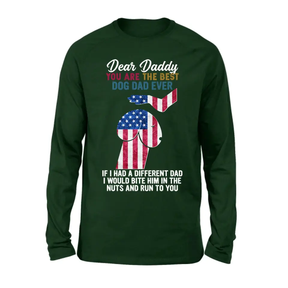 Personalized Dog Dad Shirt/Pullover Hoodie - Gift Idea For Father's Day - Dear Daddy You Are The Best Dog Dad Ever