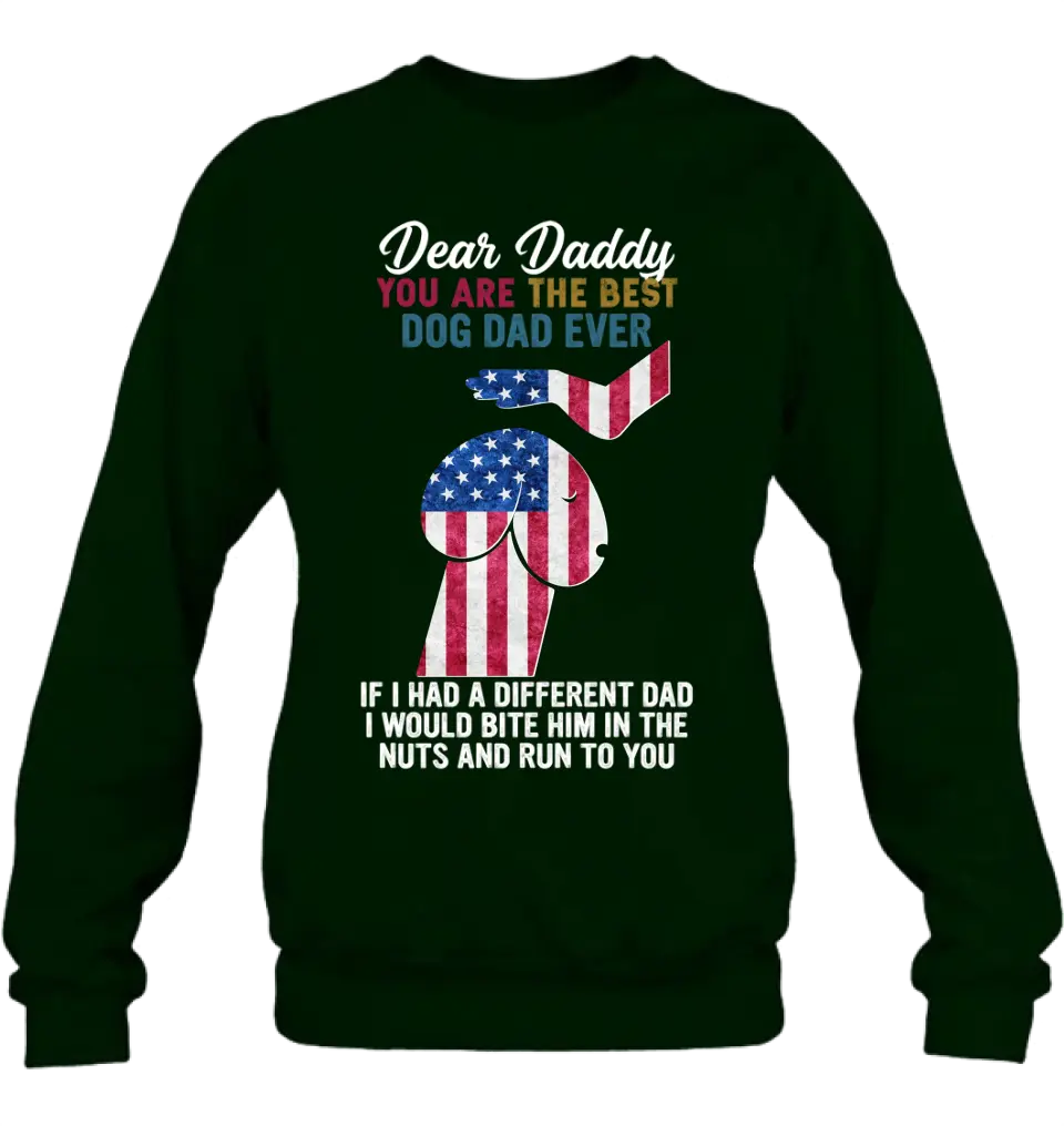 Personalized Dog Dad Shirt/Pullover Hoodie - Gift Idea For Father's Day - Dear Daddy You Are The Best Dog Dad Ever