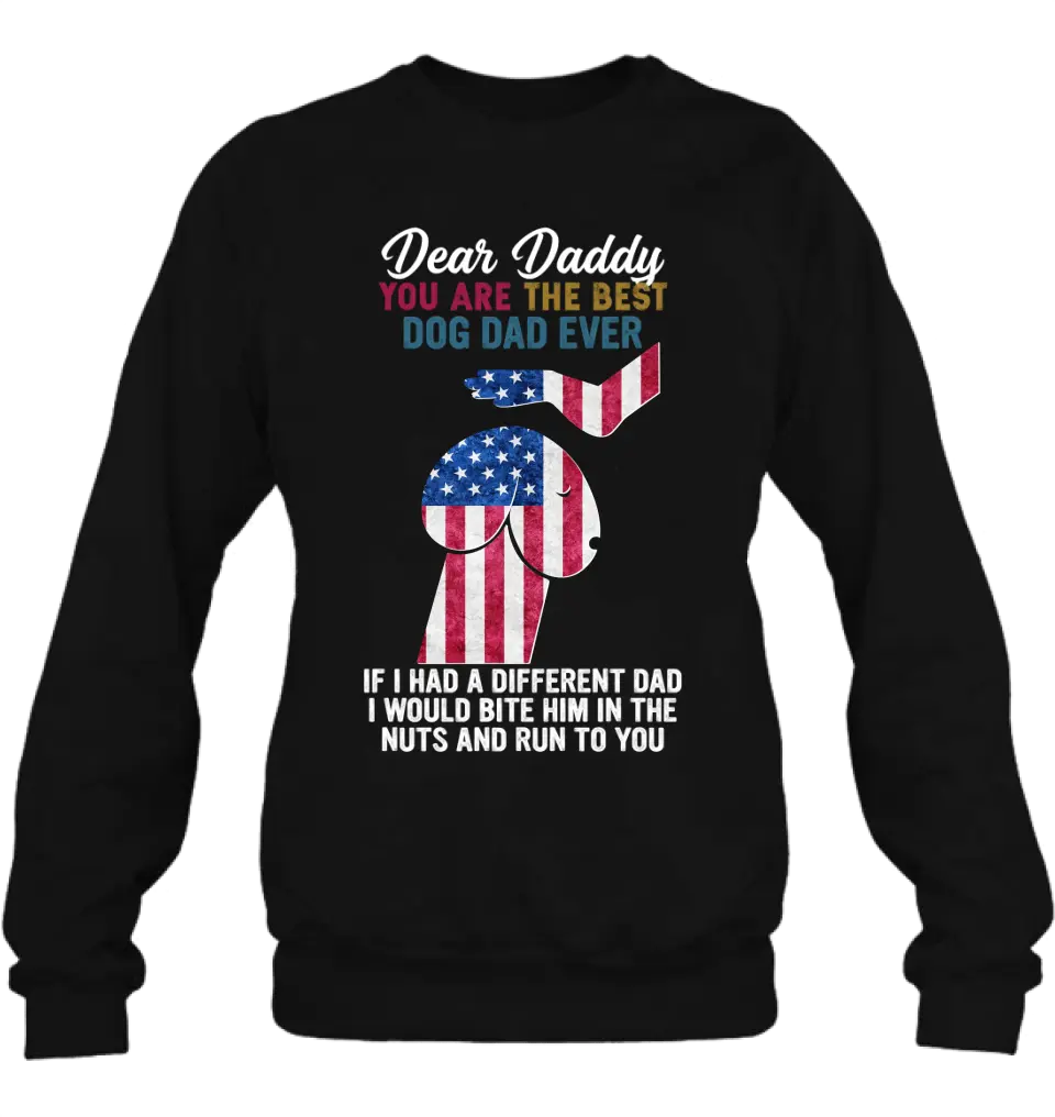 Personalized Dog Dad Shirt/Pullover Hoodie - Gift Idea For Father's Day - Dear Daddy You Are The Best Dog Dad Ever