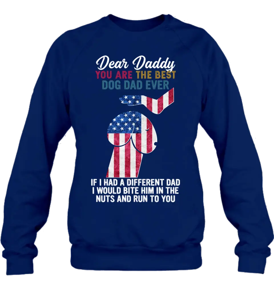 Personalized Dog Dad Shirt/Pullover Hoodie - Gift Idea For Father's Day - Dear Daddy You Are The Best Dog Dad Ever