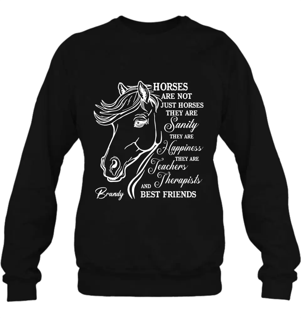 Personalized Horse Shirt/Hoodie - Gift Idea For Horse Lovers - Horses Are Not Just Horses They Are Sanity They Are Happiness