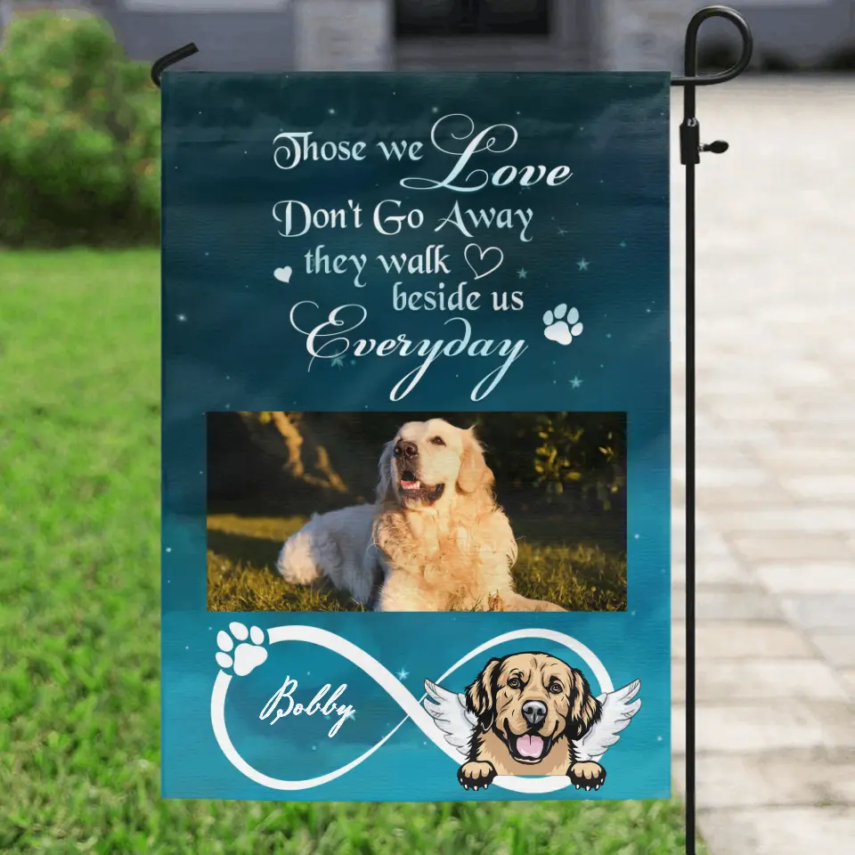 Personalized Memorial Photo Flag Sign - Memorial Gift Idea for Dog/Cat Owners - Those We Love Don't Go Away They Walk Beside Us Everyday