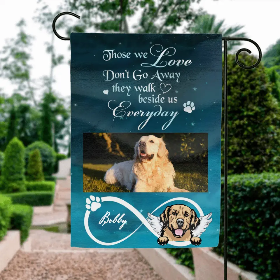 Personalized Memorial Photo Flag Sign - Memorial Gift Idea for Dog/Cat Owners - Those We Love Don't Go Away They Walk Beside Us Everyday