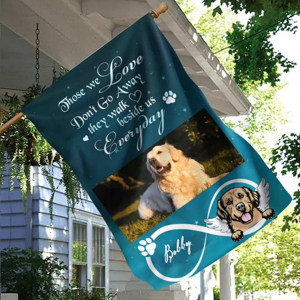 Personalized Memorial Photo Flag Sign - Memorial Gift Idea for Dog/Cat Owners - Those We Love Don't Go Away They Walk Beside Us Everyday
