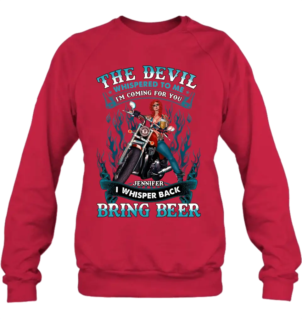 Personalized Biker Shirt/Hoodie - Gift Idea for Biker/Halloween - The Devil Whispered To Me I'm Coming For You I Whisper Back Bring Beer