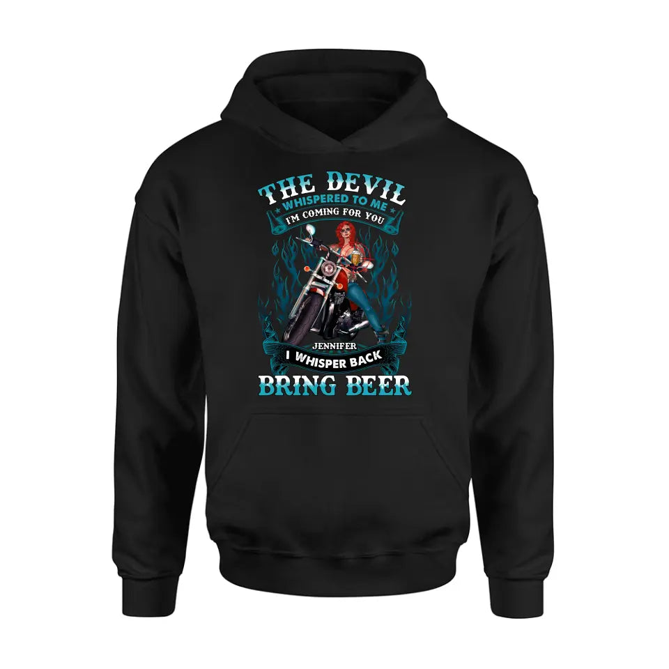 Personalized Biker Shirt/Hoodie - Gift Idea for Biker/Halloween - The Devil Whispered To Me I'm Coming For You I Whisper Back Bring Beer