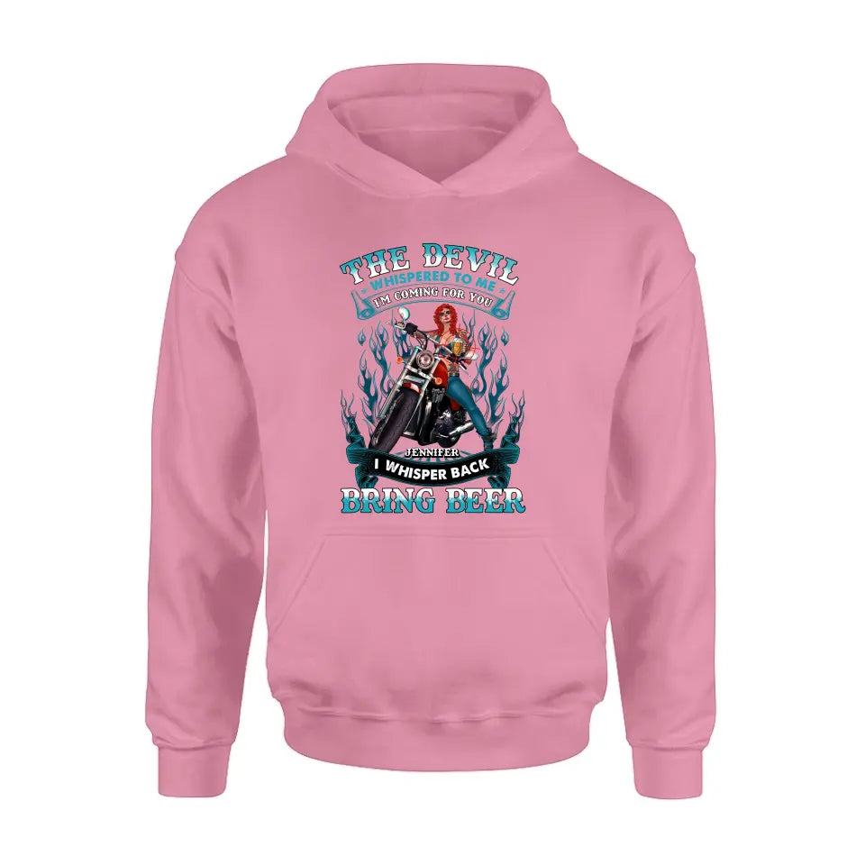 Personalized Biker Shirt/Hoodie - Gift Idea for Biker/Halloween - The Devil Whispered To Me I'm Coming For You I Whisper Back Bring Beer