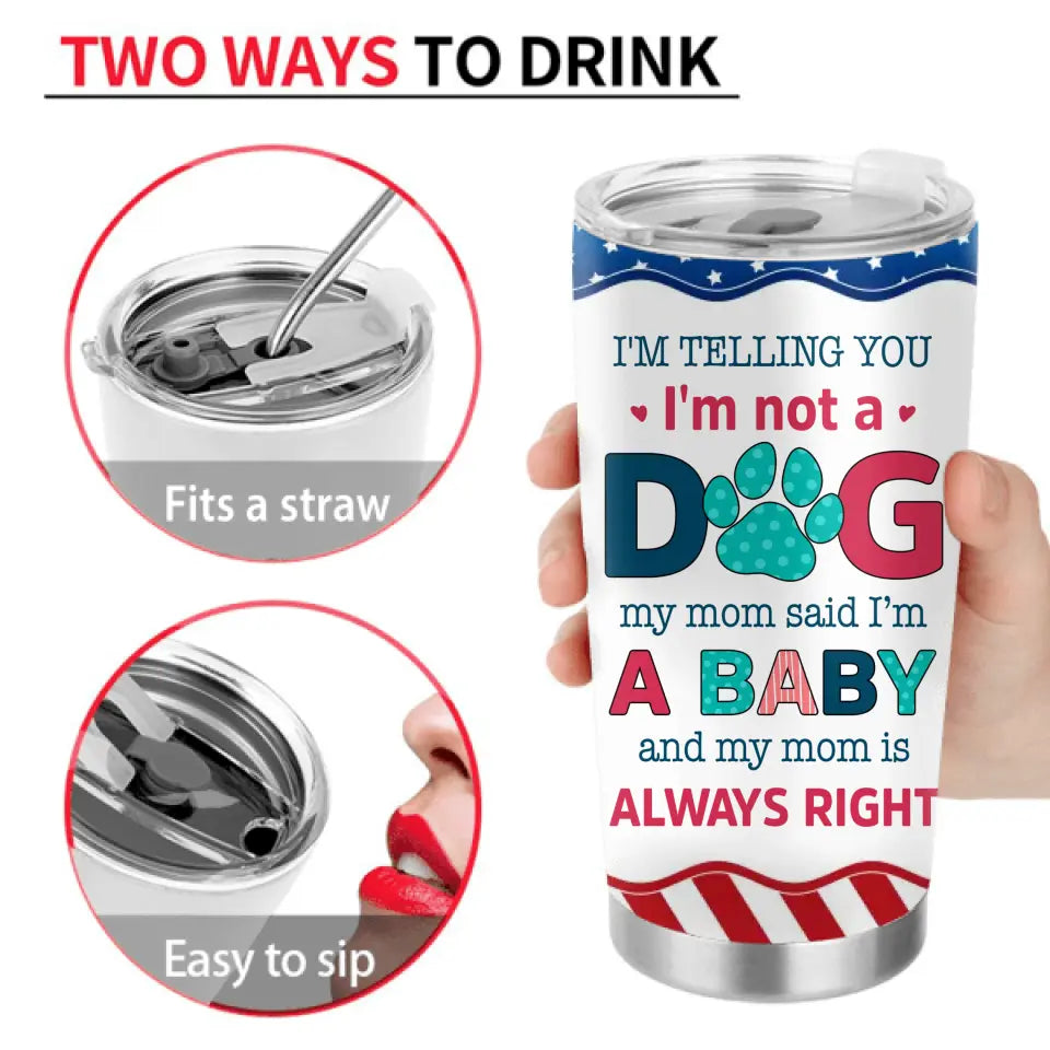 Custom Personalized Pet Tumbler - Gift Idea for Dog/Cat Owners - I'm Telling You I'm Not A Dog