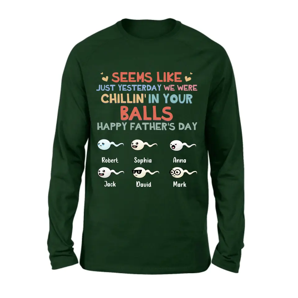 Personalized Sperms Shirt/Hoodie/Sweatshirt/Long sleeve - Gift Idea For Father's Day - Up to 6 Sperms - We Were Chillin' In Your Balls Happy Father's Day