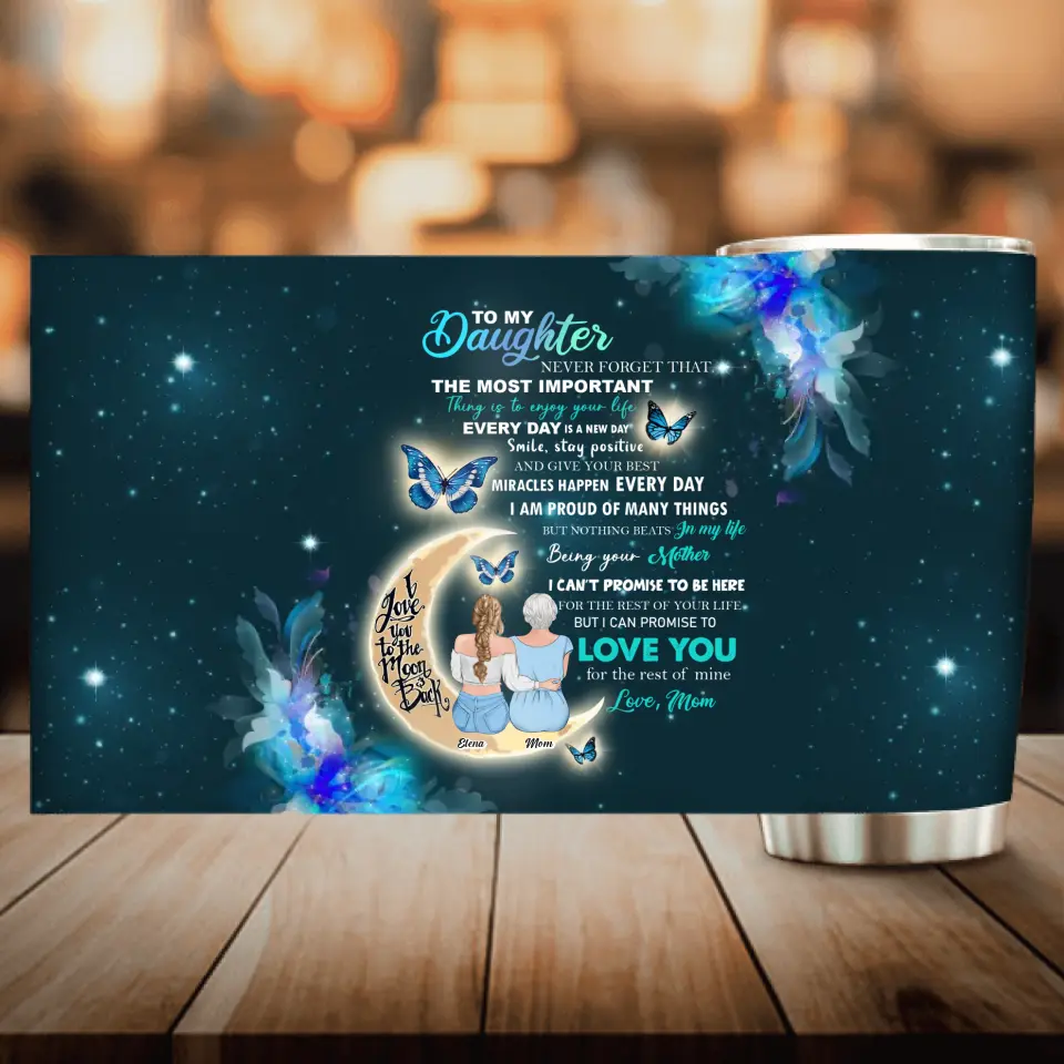 Personalized To My Daughter Tumbler - Gift Idea For Daughter From Mom/Mother's Day - Love You For The Rest Of Mine