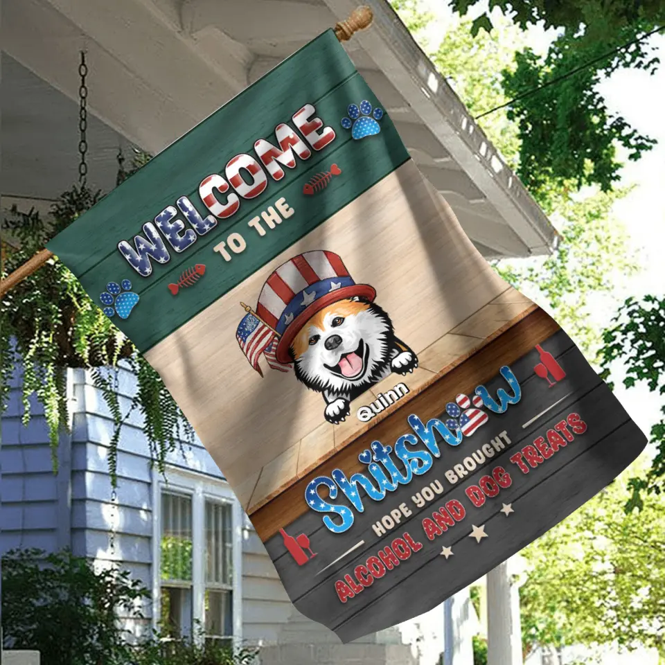 Personalized Pet Flag - Up to 6 Dogs/Cats - Independence Day Gift Idea for Dog/Cat Owners - Welcome To The Shitshow