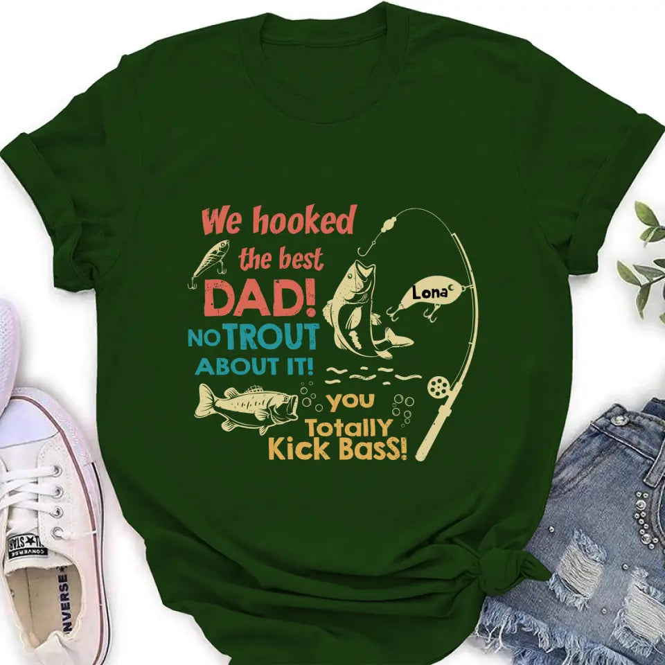 Personalized Dad Shirt/Hoodie - Gift Idea For Father's Day/Fishing Lovers - Up to 8 Kids - We Hooked The Best Dad No Trout About It You Totally Kick Bass