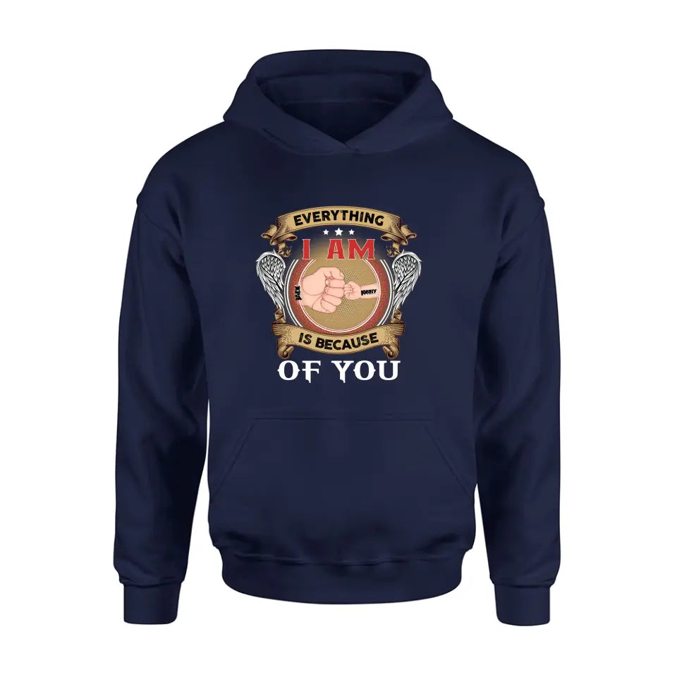 Personalized Father Shirt/Hoodie - Up to 6 Children - Father's Day Gift Idea - Everything I Am Is Because of You