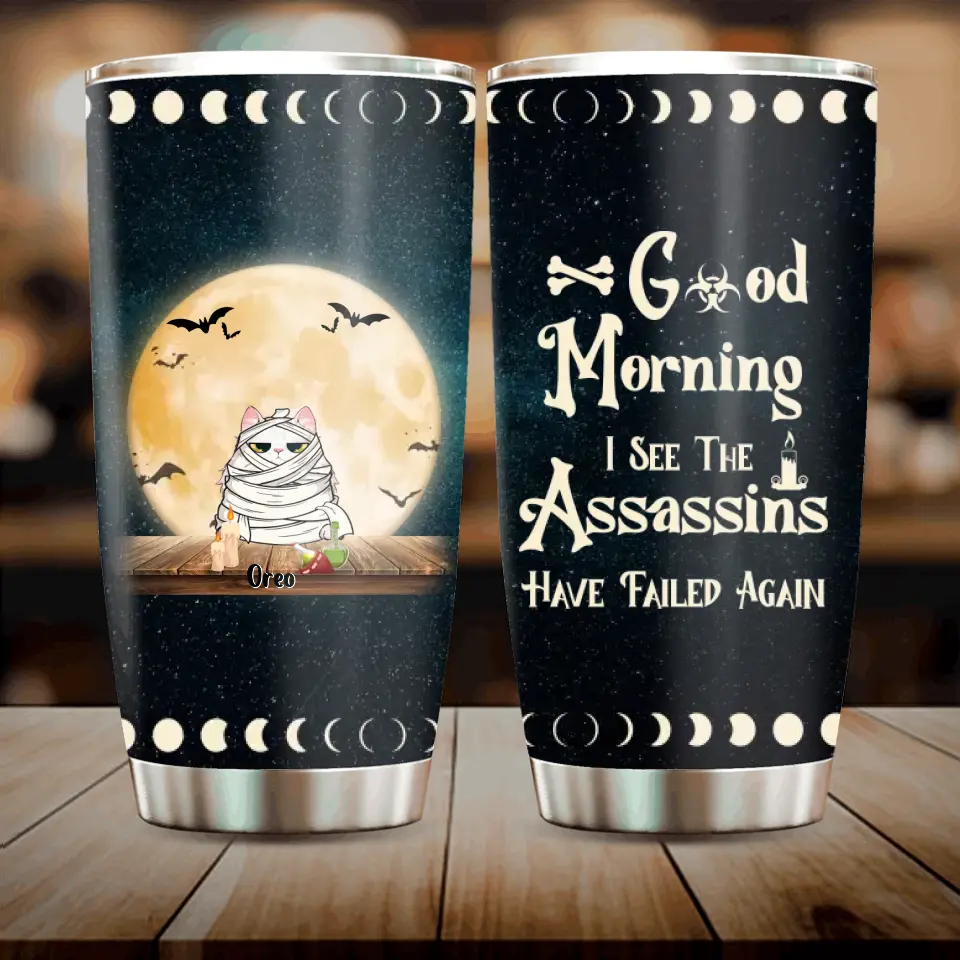 Personalized Halloween Tumbler - Gift Idea For Halloween/Cat Owner with up to 5 Cats - Good Morning I See The Assassins Have Failed Again