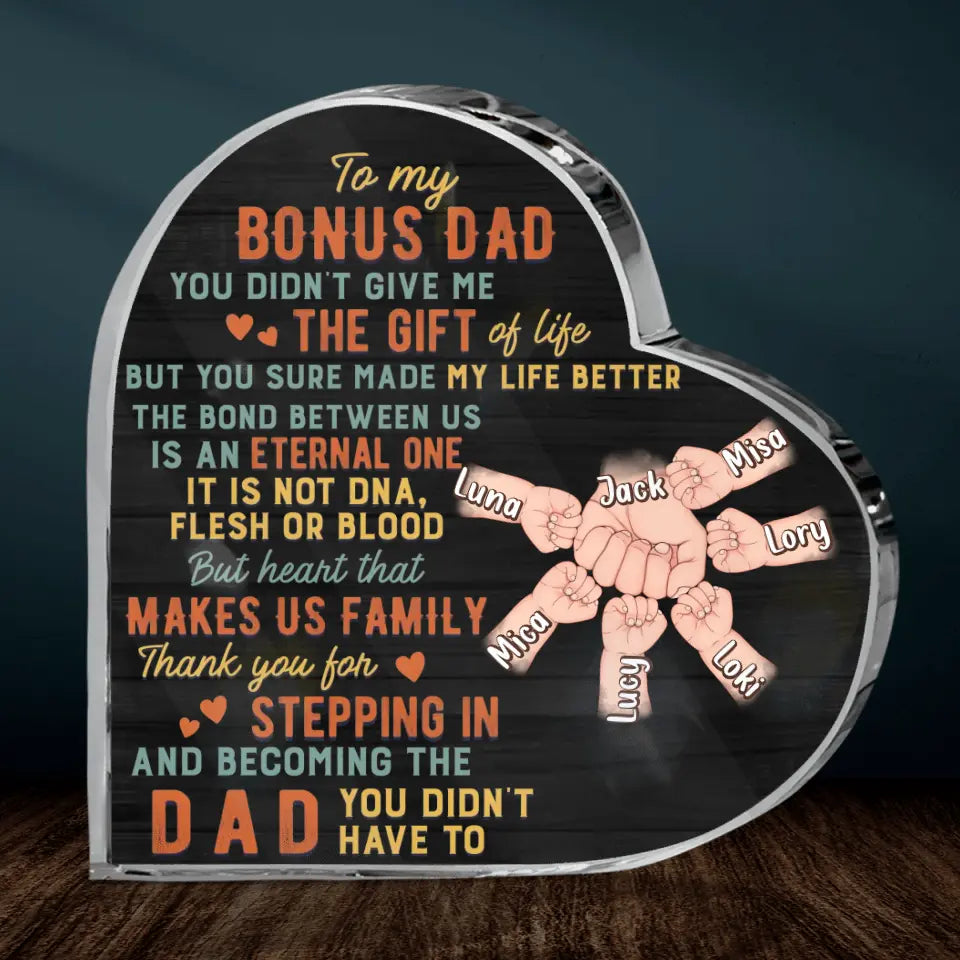 Personalized Bonus Dad Crystal Heart - Best Gift Idea For Father's Day - Up to 6 Kids - To My Bonus Dad You Didn't Give Me The Gift Of Life But You Sure Made My Life Better