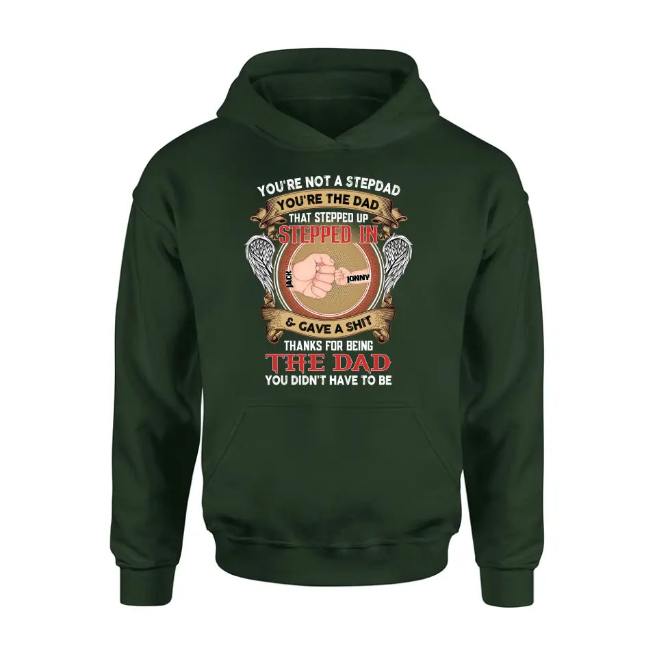 Personalized Stepdad Shirt/Hoodie - Up to 6 Children - Father's Day Gift Idea - You're Not A Stepdad You're The Dad That Stepped Up
