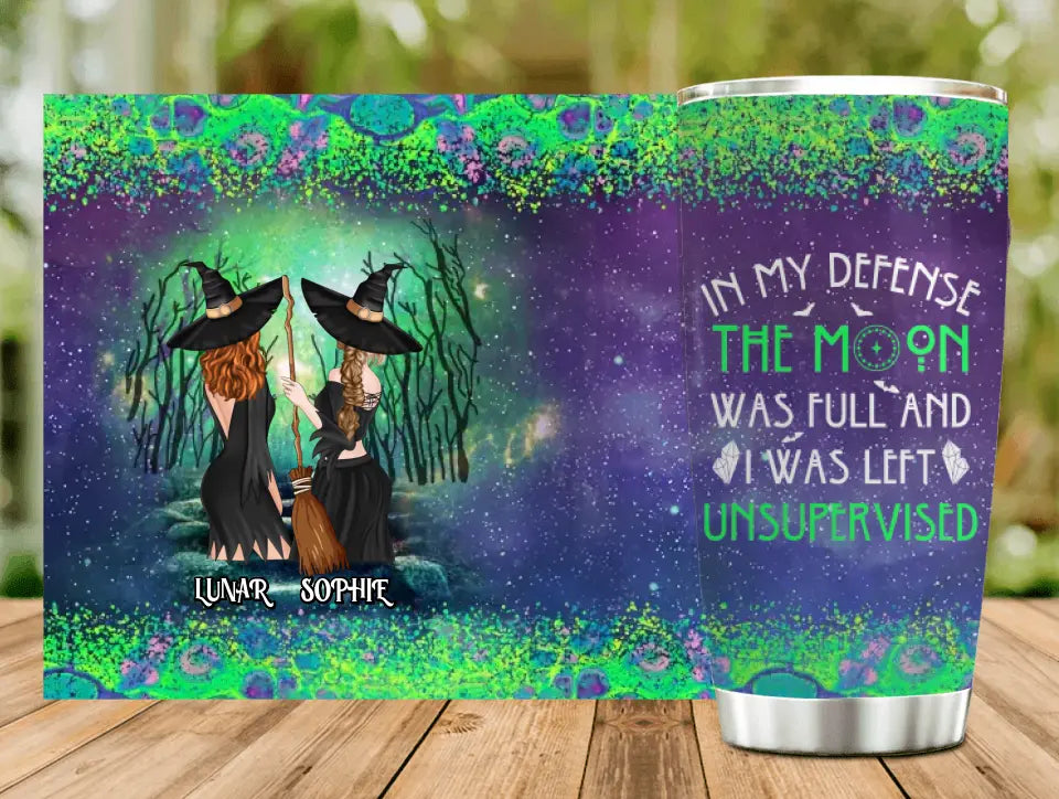 Personalized Halloween Tumbler - Gift Idea For Best Friends/Halloween - In My Defense The Moon Was Full And I Was Left Unsupervised