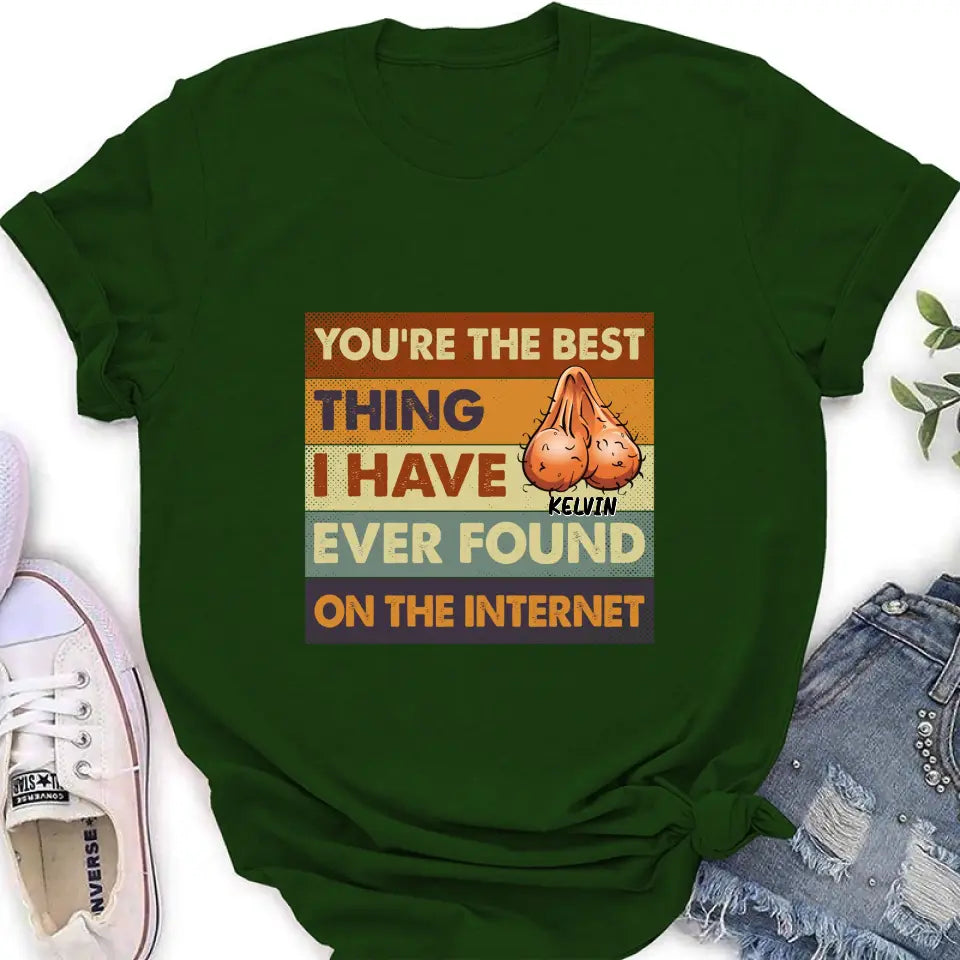 Personalized Shirt/Hoodie - Gift Idea For Father's Day - You're The Best Thing I Have Ever Found On The Internet