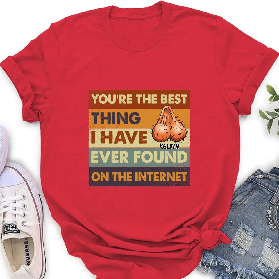 Personalized Shirt/Hoodie - Gift Idea For Father's Day - You're The Best Thing I Have Ever Found On The Internet