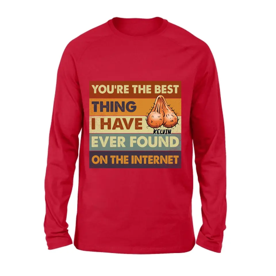 Personalized Shirt/Hoodie - Gift Idea For Father's Day - You're The Best Thing I Have Ever Found On The Internet