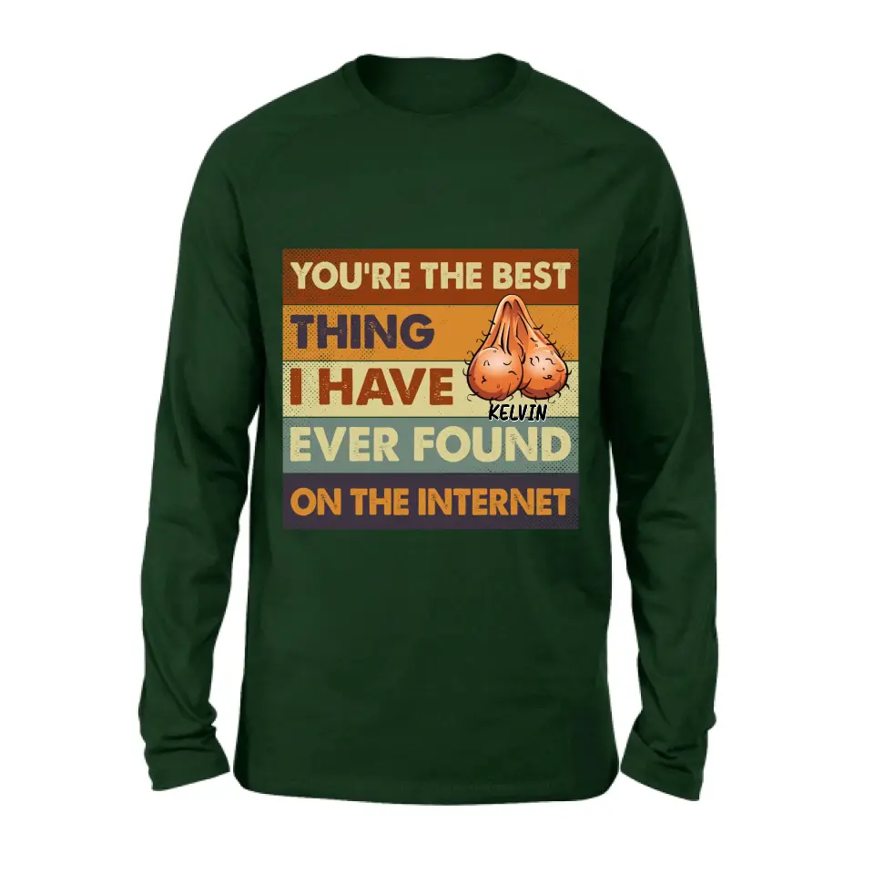 Personalized Shirt/Hoodie - Gift Idea For Father's Day - You're The Best Thing I Have Ever Found On The Internet