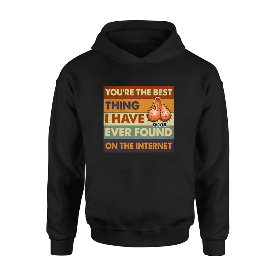 Personalized Shirt/Hoodie - Gift Idea For Father's Day - You're The Best Thing I Have Ever Found On The Internet
