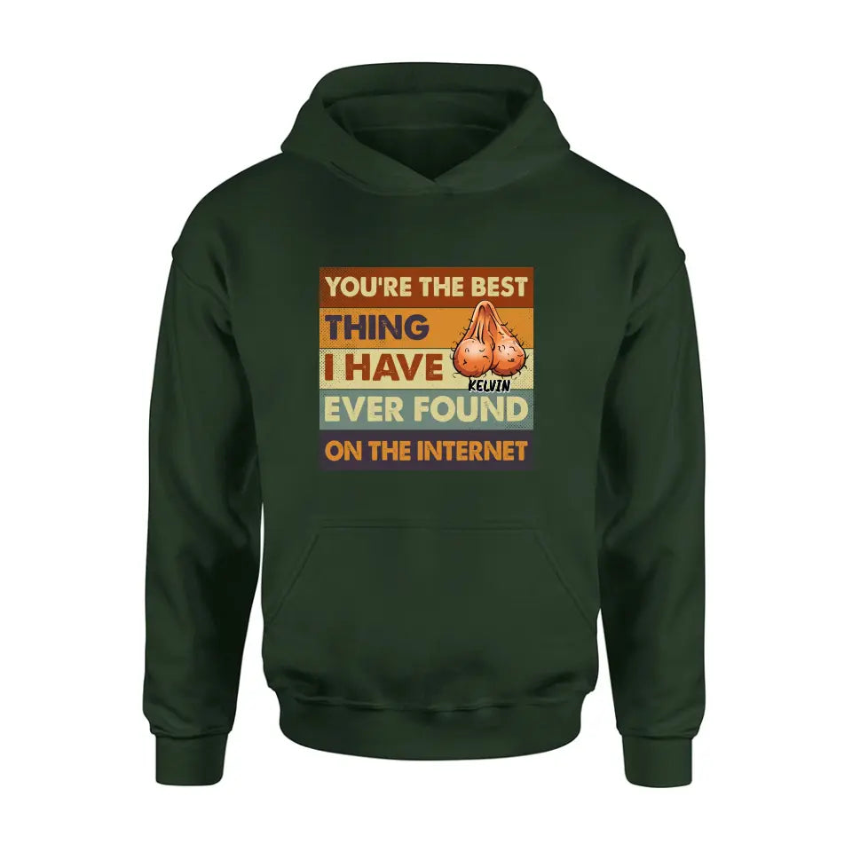 Personalized Shirt/Hoodie - Gift Idea For Father's Day - You're The Best Thing I Have Ever Found On The Internet