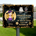 Personalized Witch Metal Sign - Up to 4 Pets - Halloween Gift Idea For Friends/Dog/Cat Lovers - Beware Of The Dog The Cat Is Shady As Fuck Also