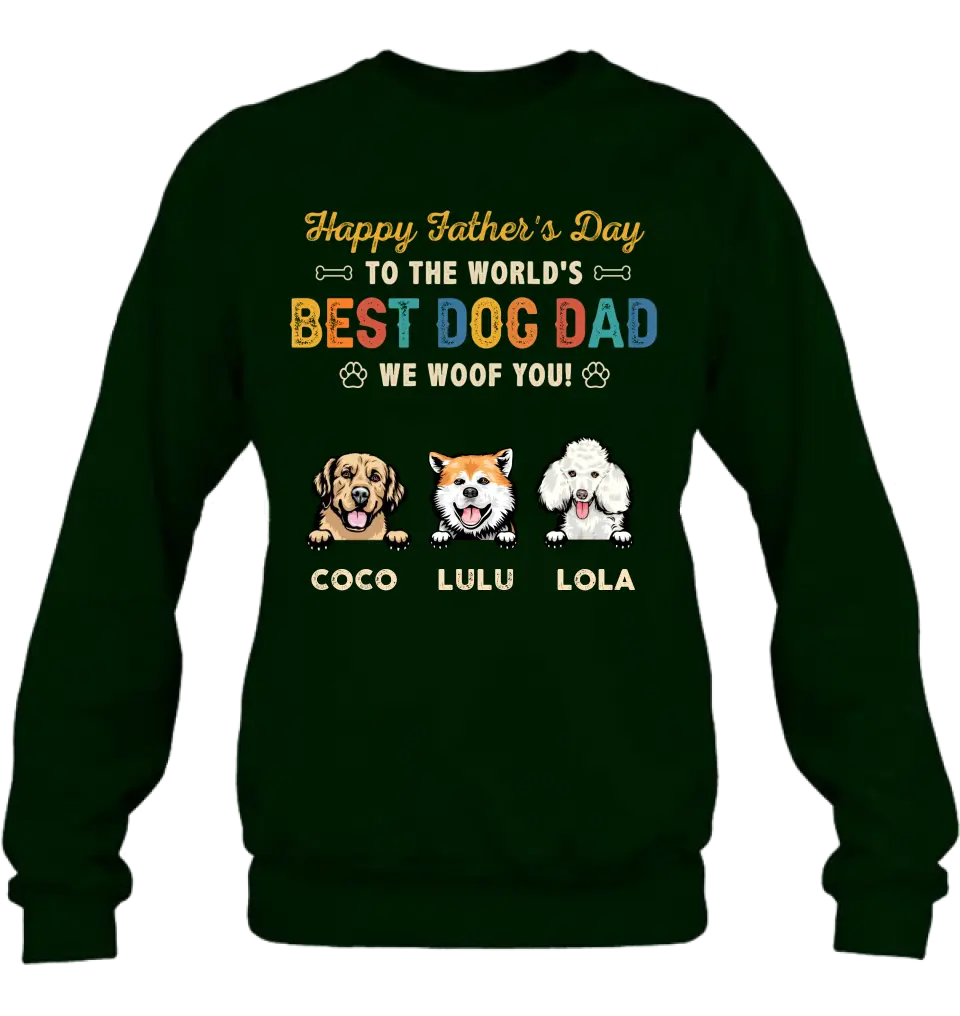 Personalized Dog Dad Shirt/Hoodie - Gift Idea For Father's Day/Dad/Dog Lovers - Up to 3 Dogs - Happy Father's Day To The World's Best Dog Dad We Woof You