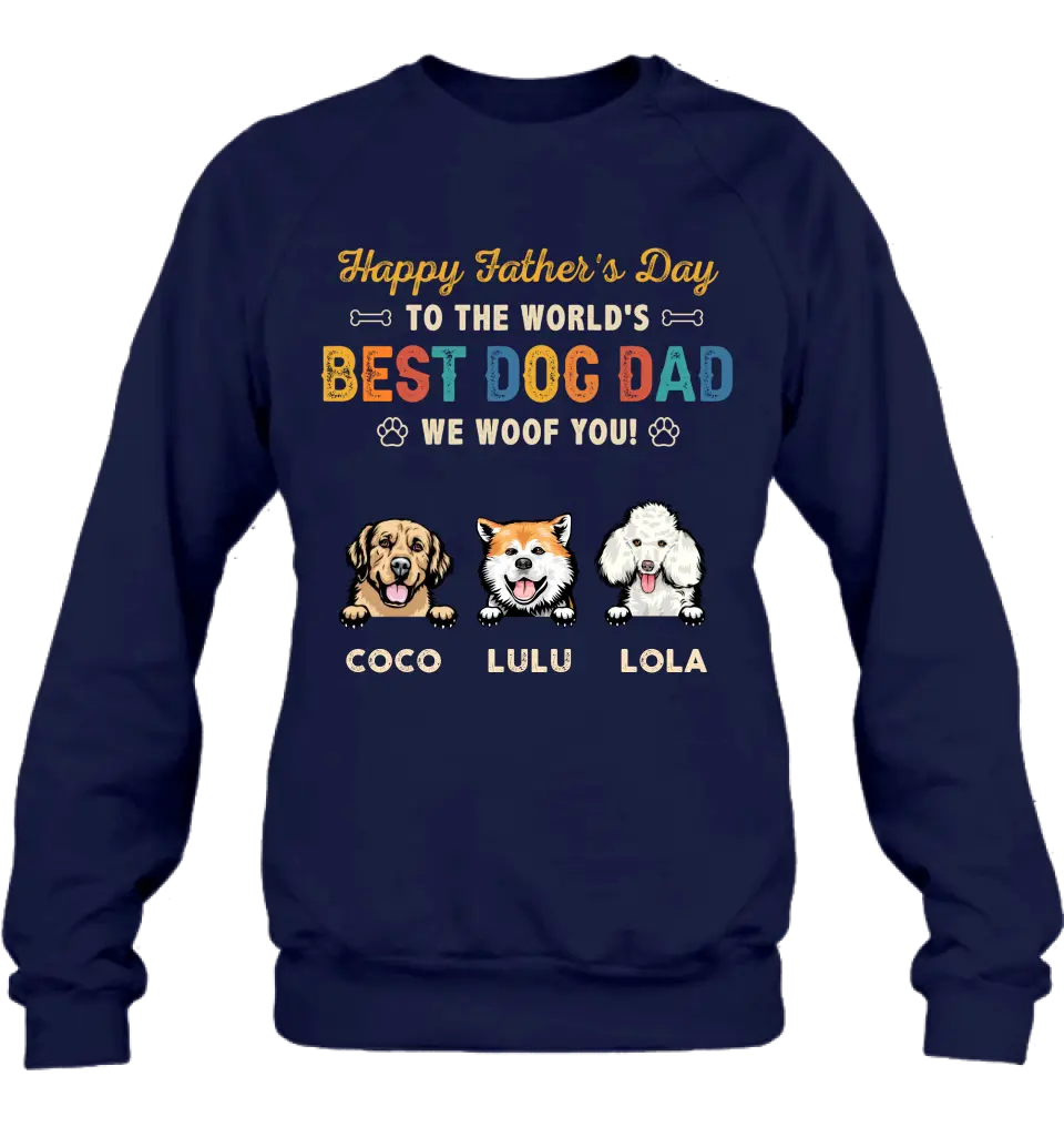 Personalized Dog Dad Shirt/Hoodie - Gift Idea For Father's Day/Dad/Dog Lovers - Up to 3 Dogs - Happy Father's Day To The World's Best Dog Dad We Woof You