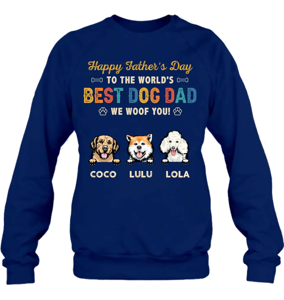 Personalized Dog Dad Shirt/Hoodie - Gift Idea For Father's Day/Dad/Dog Lovers - Up to 3 Dogs - Happy Father's Day To The World's Best Dog Dad We Woof You