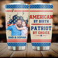 Personalized Upload Photo Tumbler - Gift Idea For Dad/ Father's Day/ 4th July - American By Birth Patriot By Choice
