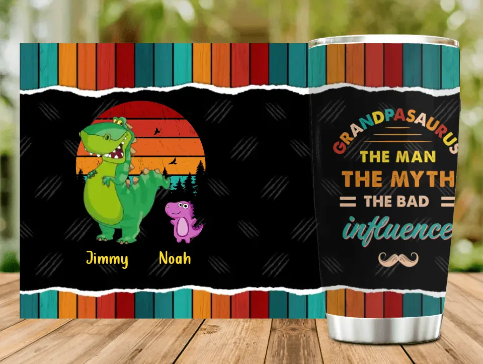Personalized Grandpasaurus Tumbler - Up to 5 Kids - Birthday/Christmas Gift Idea For Grandpa - Grandpasaurus The Man The Myth The Bad Influence