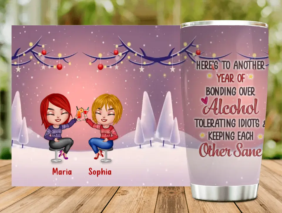 Personalized Friends Tumbler - Up to 4 People - Christmas Gift Idea for Friends/Sisters/Besties -	 Here's To Another Year Of Bonding Over Alcohol Tolerating Idiots & Keeping Each Other Sane