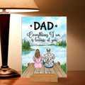 Personalized Dad Acrylic Plaque - Up to 4 Daughters - Father's Day Gift Idea from Daughters - Dad Everything I Am Is Because Of You