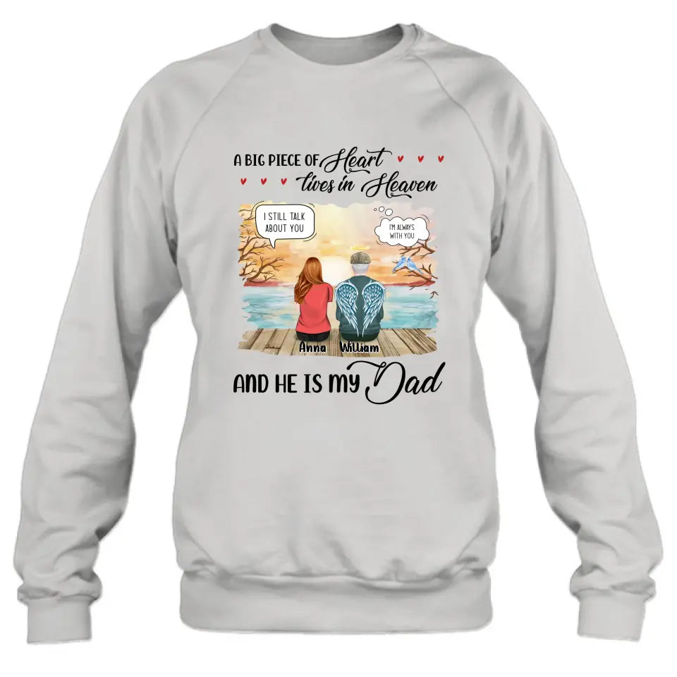 Personalized Memorial Dad Shirt/Hoodie - Memorial Gift Idea For Loss Dad - A Big Piece Of Heart Lives In Heaven And He Is My Dad